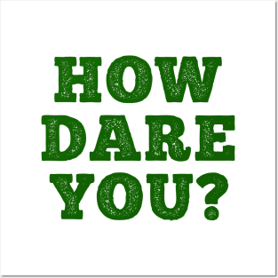 HOW DARE YOU? Posters and Art